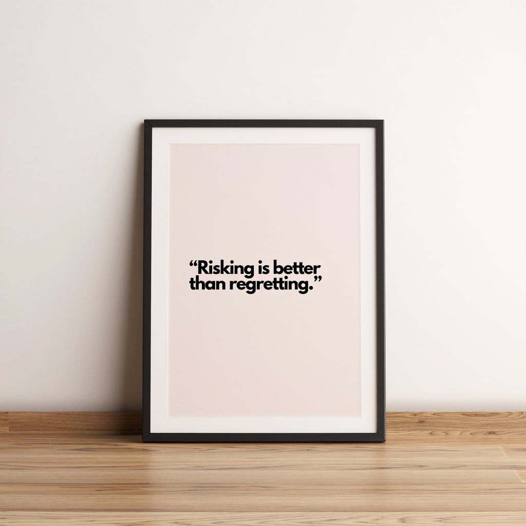 Risking is better than regretting