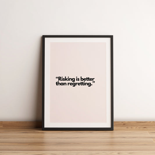 Risking is better than regretting