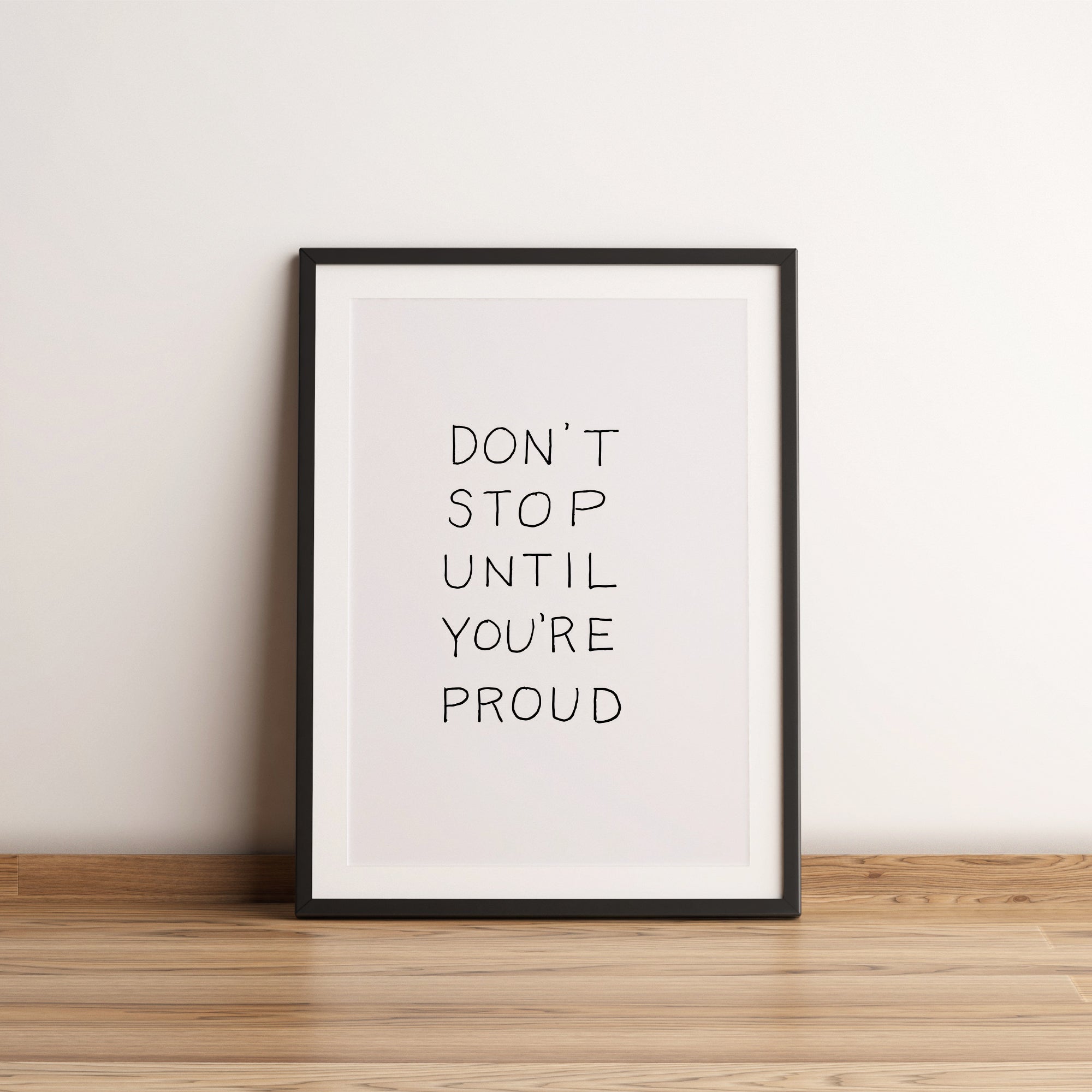 Don't stop until you're proud