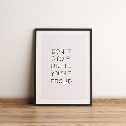 Don't stop until you're proud