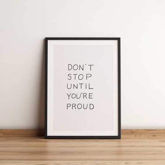 Don't stop until you're proud