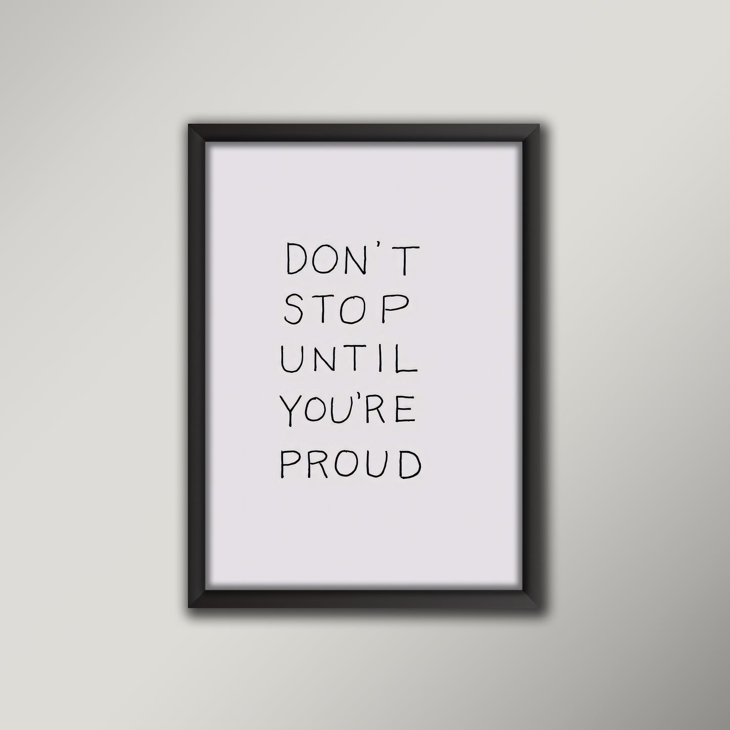 Don't stop until you're proud