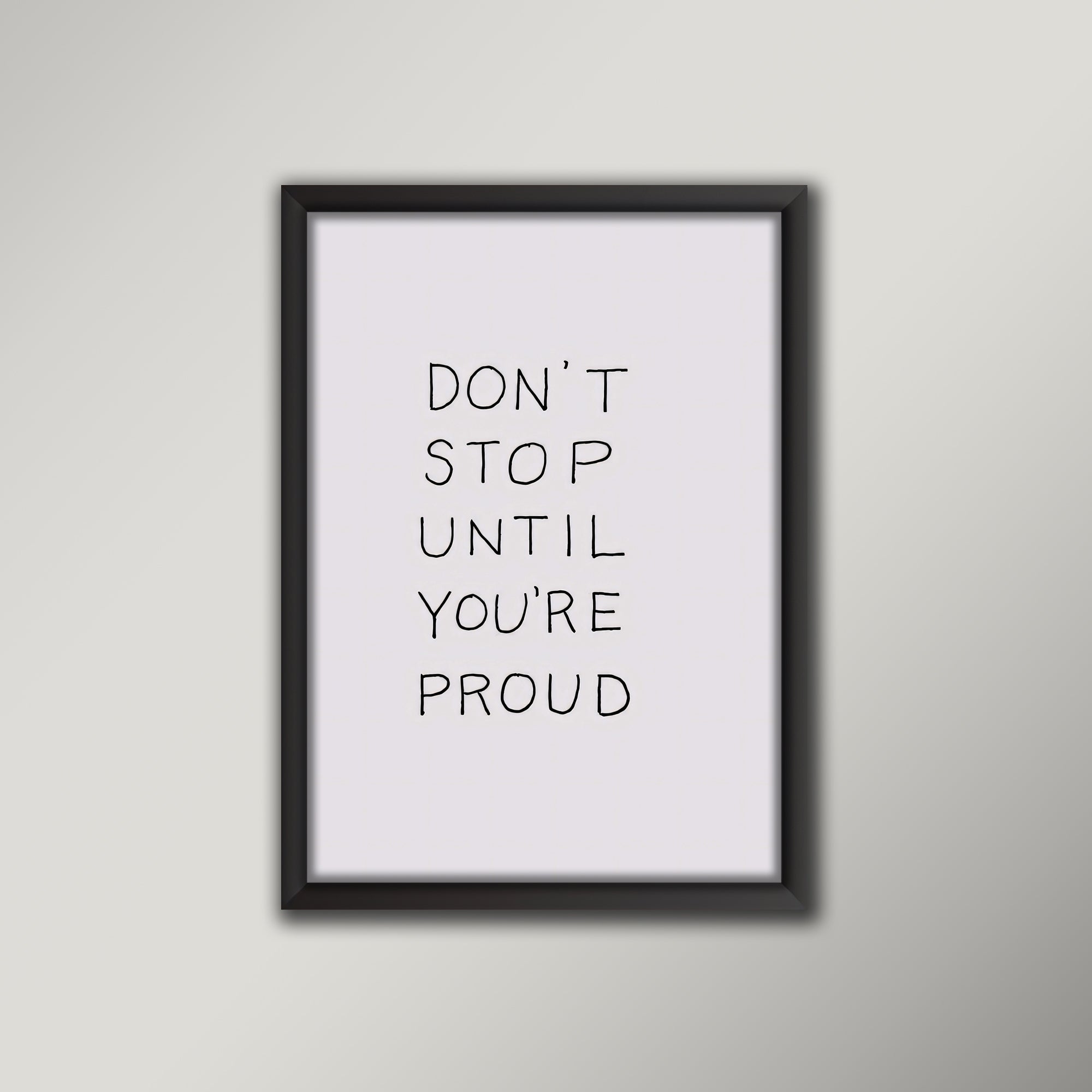 Don't stop until you're proud