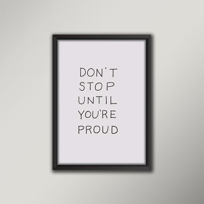 Don't stop until you're proud