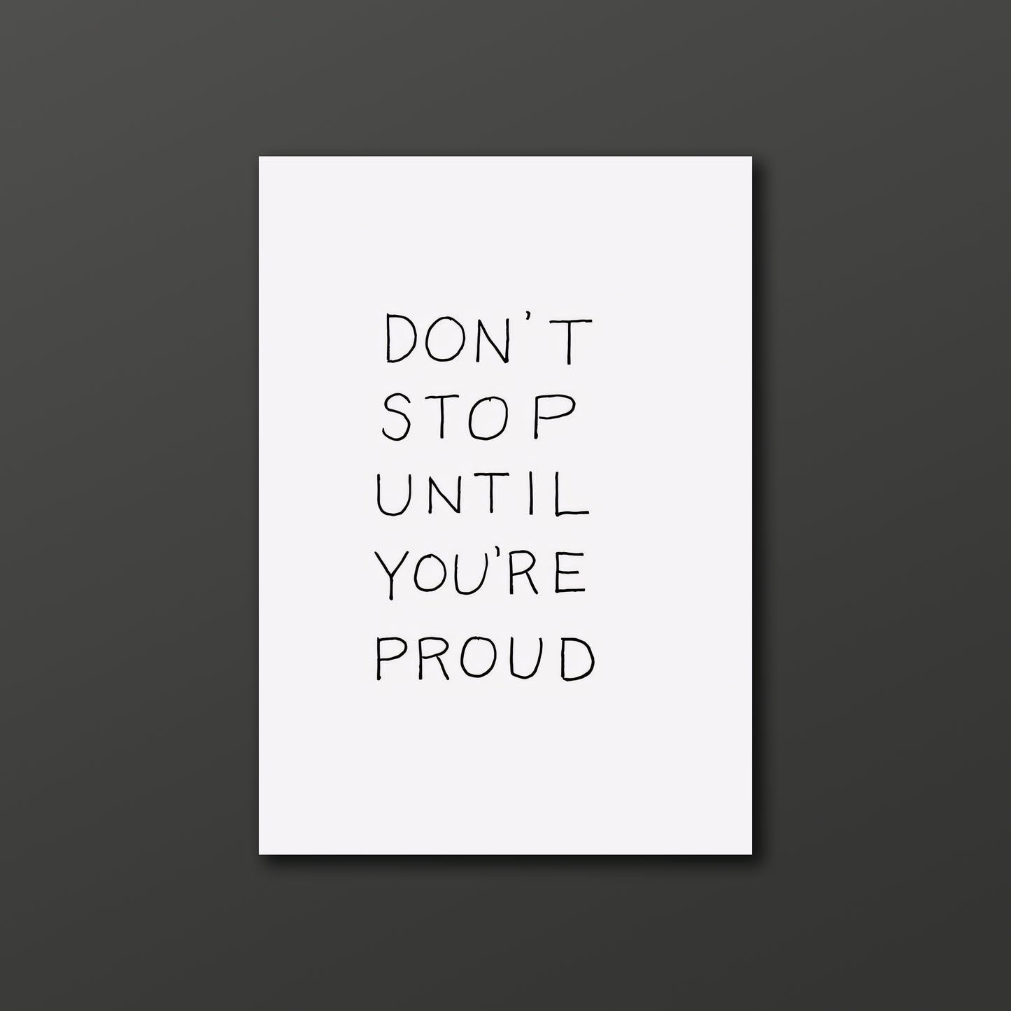 Don't stop until you're proud