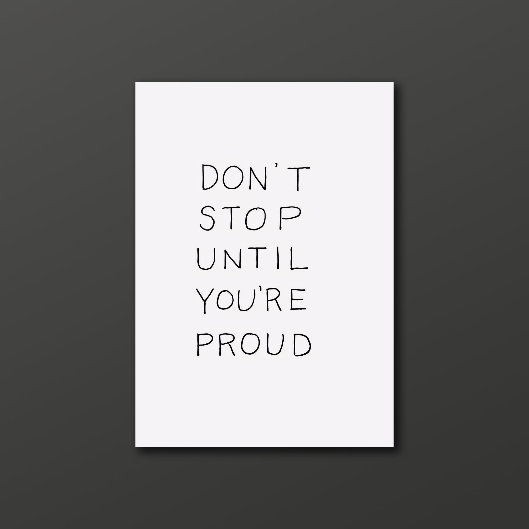 Don't stop until you're proud