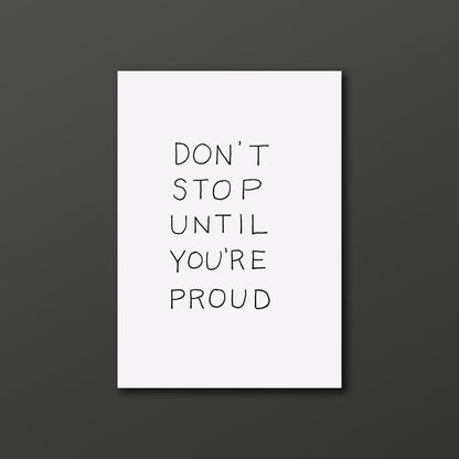 Don't stop until you're proud