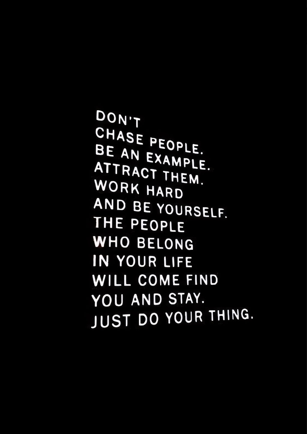 Don't chase people