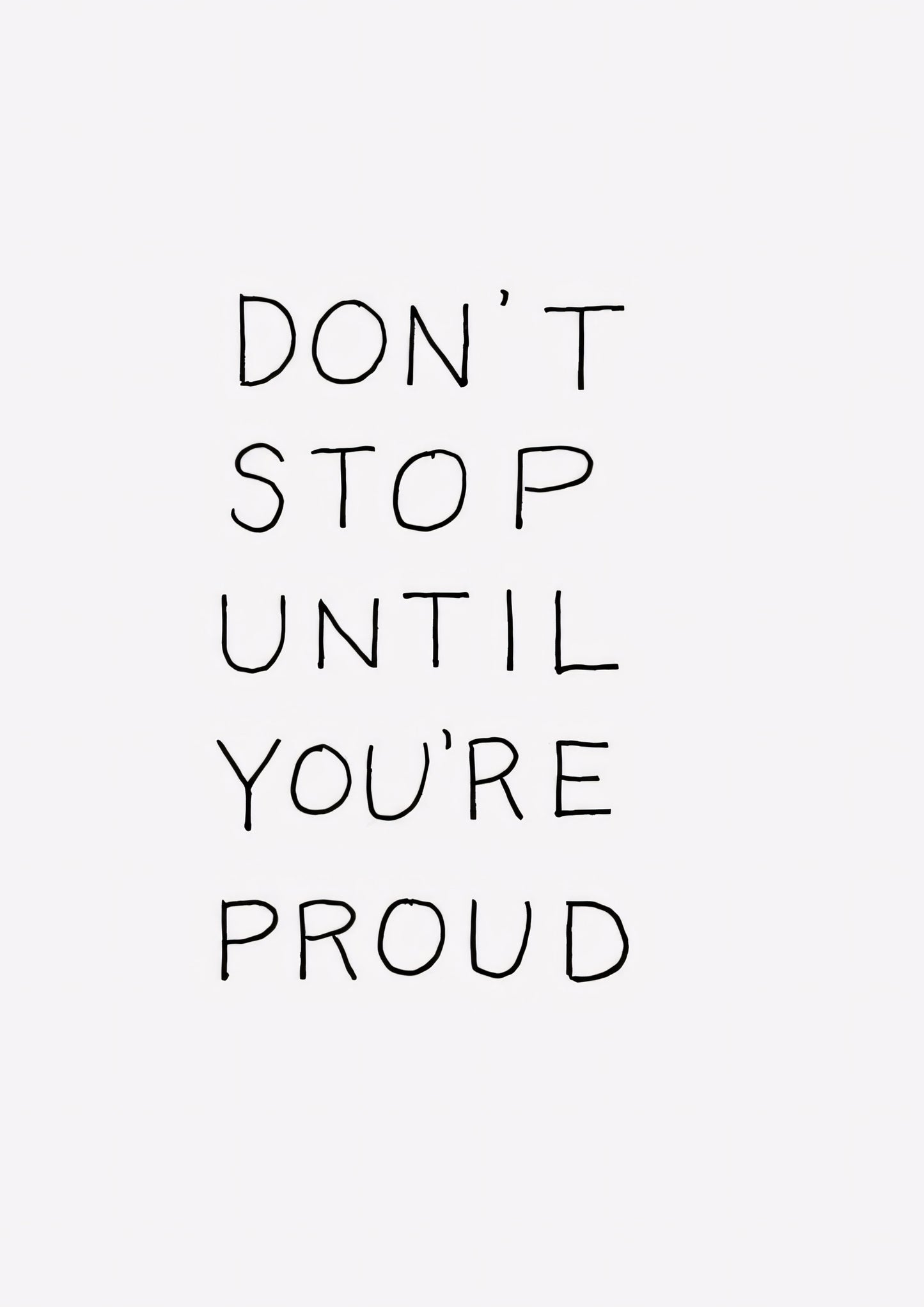 Don't stop until you're proud